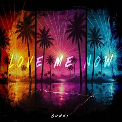 ConKi - Love Me Now