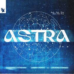 Giuseppe Ottaviani, Gabry Ponte, Crooked Bangs - Astra