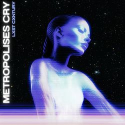 Lxst Cxntury - METROPOLISES CRY