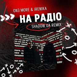 Onǝ More, Irenika - На Pадіо (Shadow UA Remix)