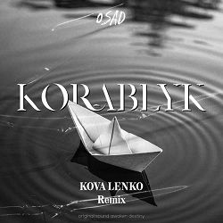 Osad, Kova Lenko - Korablyk (KOVA LENKO Remix)