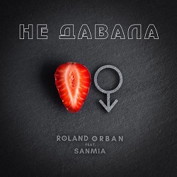 Обкладинка пісні Roland Orban, Sanmia - НЕ ДАВАЛА