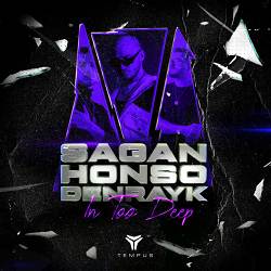 Sagan, Honso, Denrayk - In Too Deep