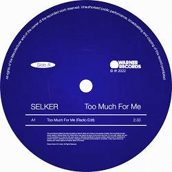 SELKER - Too Much For Me