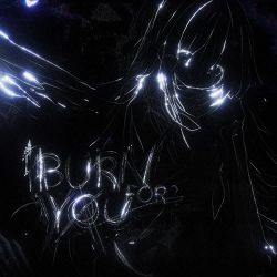 Twisted, Hugeloud - BURN FOR YOU